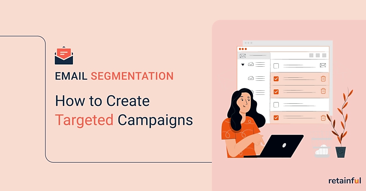 Segmenting Email Lists for Targeted Campaigns: Streamlining and Automating Your Marketing Processes